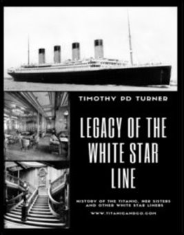 Legacy of the White Star Line by Timothy PD Turner
