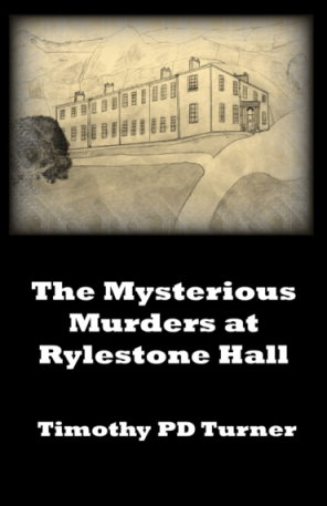 Mysterious Murders at Rylestone Hall by Timothy PD Turner